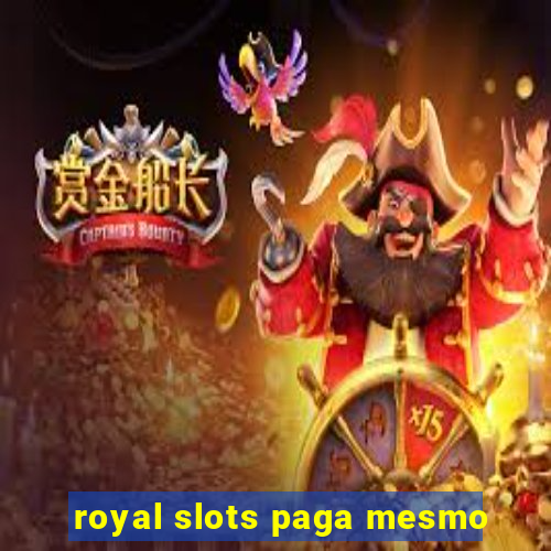 royal slots paga mesmo